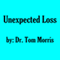 Unexpected Loss (Unabridged) audio book by Dr. Tom Morris