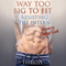 Way Too Big to Fit: Resisting the Intern (Unabridged) audio book by Thrust
