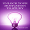 Unlock Your Motivation to Study (Unabridged) audio book by Jason Lee