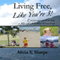 Living Free, like You're 3! (Unabridged) audio book by Alicia V. Sharpe