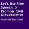 Let's Use Free Speech to Promote Civil Disobedience (Unabridged)
