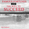 Famous Fortunes and the Will to Succeed: A Look at How the Rich and Famous Gained Their Fortunes and the Guide to Preparing Yourself for the Success You Deserve (Unabridged)