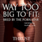 Way Too Big to Fit: Bred by the Porn Star (Unabridged) audio book by Thrust