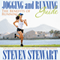 Jogging and Running Guide: The Benefits of Running: The Best Jogging and Running Guide for Beginners (Unabridged) audio book by Steven Stewart