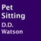 Pet Sitting (Unabridged) audio book by D. D. Watson