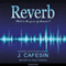 Reverb (Unabridged) audio book by J. Cafesin