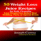 50 Weight Loss Juice Recipes for Body Cleansing: Lose Weight Fast before Your Wedding, Party, or Special Event (Unabridged) audio book by Joseph Correa (Certified Sports Nutritionist)