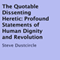 The Quotable Dissenting Heretic: Profound Statements of Human Dignity and Revolution (Unabridged) audio book by Steve Dustcircle