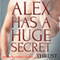 Alex Has a Huge Secret (Unabridged) audio book by Thrust