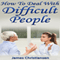 How to Work with Difficult People: The 4 Things You're Doing Wrong at Work (and the 1 You're Probably Already Doing) (Unabridged)