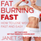 Fat Burning Fast: How to Lose Weight Fast and Easy: Get That Curve - Get That Perfect-Looking Body (Unabridged) audio book by Janet Simpson