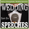 Wedding Speeches: A Practical Guide for Delivering an Unforgettable Wedding Speech: Tips and Examples for Father of The Bride Speeches, Mother of the Bride Speeches, Father of the Groom Speeches (Unabridged) audio book by Sam Siv