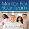 Mentor for Your Team: Rewarding Benefits of Mentoring Relationships (Unabridged)