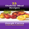 35 Diabetic Meal Recipes: The Most Delicious Way to Stay Healthy (Unabridged) audio book by Joseph Correa (Certified Sports Nutritionist)