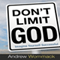 Don't Limit God (Unabridged) audio book by Andrew Wommack
