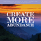 Why Quantum Physicists Create More Abundance (Unabridged)