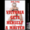 Victoria Gets Herself a Master: An Erotic Tale of BDSM and Double Penetration (Unabridged) audio book by Jael Long