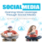 Social Media: Gaining More Leverage through Social Media (Unabridged)