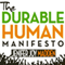 The Durable Human Manifesto: Practical Wisdom for Living and Parenting in the Digital World (Unabridged)