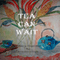 Tea Can Wait (Unabridged)