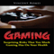 Gaming: Surprising Risks That Too Much Gaming Has on Your Health (Unabridged) audio book by Vincent Romei