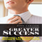 Greater Success: Becoming a Better Person and Succeed in Your Chosen Career (Unabridged) audio book by John Carlson