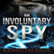 An Involuntary Spy: A GMO Thriller (Unabridged) audio book by Kenneth Eade