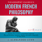 Modern French Philosophy: The Complete Work Plus an Overview, Summary, Analysis and Author Biography (Unabridged)