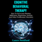 Cognitive Behavioral Therapy (CBT): How to Overcome Phobias, Addictions, Depression, Anxiety, and Other Problematic Disorders (Unabridged) audio book by Lance Pettiford