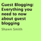 Guest Blogging: Everything You Need to Know About Guest Blogging (Unabridged) audio book by Shawn Smith