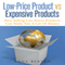 Low-Price Product vs Expensive Products: How Selling Low-Prices Products Can Make You a Lot of Money (Unabridged) audio book by Anna Benson