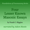Four Lesser-Known Masonic Essays: Foundations of Freemasonry Series (Unabridged) audio book by Frank C. Higgins
