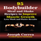 95 Bodybuilder Meal and Shake Recipes to Improve Muscle Growth: Less Work and Faster Results (Unabridged) audio book by Joseph Correa (Certified Sports Nutritionist)