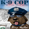 K-9 Cop: Case #1 - The Dreck Report (Unabridged)