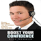 Boost Your Confidence:: Discover How to Boost Your Self Confidence as Well as Your Social Skills (Unabridged) audio book by Kyle Newman