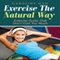 Exercise the Natural Way: Exercise Guide That Don't Cost You Much (Unabridged) audio book by Caroline Gan