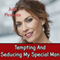 Tempting and Seducing My Special Man: Extreme Taboo Forbidden Erotica (Unabridged) audio book by Julie Pleasures