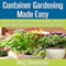 Container Gardening Made Easy: The Essential Guide for the Beginning Gardener (Unabridged)