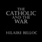 The Catholic and the War (Unabridged) audio book by Hilaire Belloc