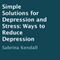 Simple Solutions for Depression and Stress: Ways to Reduce Depression (Unabridged) audio book by Sabrina Kendall