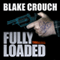 Fully Loaded Thrillers: The Complete and Collected Stories of Blake Crouch (Unabridged) audio book by Blake Crouch, Luke Daniels