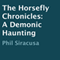 The Horsefly Chronicles: A Demonic Haunting (Unabridged)
