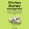 Effortless Money Management: A Simple How to Guide on Managing Your Money, Saving for the Future and Living on a Budget without Being Frugal (Unabridged) audio book by Paul Padley