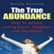 The True Abundance: How to Achieve Lasting Success, Happiness and Abundance (Unabridged) audio book by Helen Keppler