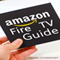 Amazon Fire TV User Manual: The Definitive Amazon Fire TV User Manual with Secret Amazon Hacks, Tips & Tricks to Maximize Fire TV