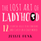 The Lost Art of Ladyhood: 12 Essential Skills to be Confident & Classy in a Crazy World (Unabridged)
