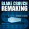 Remaking (Unabridged) audio book by Blake Crouch
