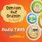 Denton the Dragon in Tales of Bubbleland: Book One: The Last Dragon and Other Tales (Unabridged)