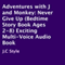 Adventures with J and Monkey: Never Give Up: Exciting Multi-Voice Audio Book (Unabridged)