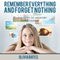 Remember Everything and Forget Nothing: Simple Steps to Memory Improvement (Unabridged) audio book by Olivia Bates